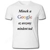 Kép 1/3 - Egyedi feliratos férfi póló- Minek a Google az asszony mindent tud