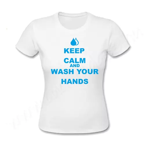 Egyedi feliratos vicces póló -Keep calm and wash your hands